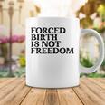 Forced Birth Is Not Freedom Feminist Pro Choice Coffee Mug Funny Gifts