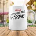 Hello My Balls Are Massive V3 Coffee Mug Funny Gifts
