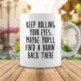 Keep Rolling Your Eyes V2 Coffee Mug Funny Gifts