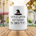 Womens Good Witch Just Kidding Im Bad Too Womens Halloween Funny Coffee Mug Funny Gifts