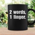 2 Words 1 Finger Funny Tshirt Coffee Mug Gifts ideas