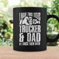 Trucker Two Titles Trucker And Dad Truck Driver Father Fathers Day Coffee Mug