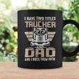 Trucker Trucker And Dad Quote Semi Truck Driver Mechanic Funny _ V3 Coffee Mug