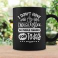 Sarcastic Funny Quote I Dont Have Enough White Coffee Mug