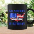 4Th Of July Go Shorty Its Your Birthday Proud American Coffee Mug Gifts ideas