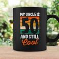 50Th Birthday 50 Years Old My Uncle Is 50 And Still Cool Coffee Mug Gifts ideas