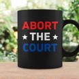 Abort The Court Great Gift Scotus Reproductive Rights Gift Coffee Mug Gifts ideas