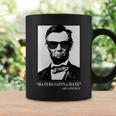 Abraham Lincoln Haters Gonna Hate Coffee Mug Gifts ideas