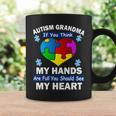 Autism Grandma My Hands Are Full You Should See My Heart Tshirt Coffee Mug Gifts ideas