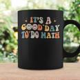 Back To School Its A Good Day To Do Math Teachers Groovy Coffee Mug Gifts ideas