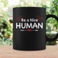 Be A Nice Human LetS Be Better Humans Meaningful Gift Coffee Mug Gifts ideas