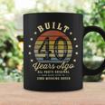 Built 40 Years Ago All Parts Original Gifts 40Th Birthday Coffee Mug Gifts ideas