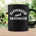 Caffeinated And Vaccinated Tshirt Coffee Mug Gifts ideas