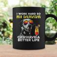 Dalmatian I Work Hard So My Dalmation Can Have A Better Life Coffee Mug Gifts ideas