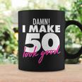 Damn I Make 50 Look Good Birthday Tshirt Coffee Mug Gifts ideas