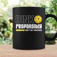 Dink Responsibly Dont Get Smashed Pickleball Gift Tshirt Coffee Mug Gifts ideas