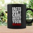 Facts Dont Care About Your Feelings Coffee Mug Gifts ideas