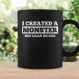 Fathers Day Funny Gift I Created A Monster She Calls Me Dad Meaningful Gift Coffee Mug Gifts ideas