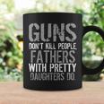 Fathers With Pretty Daughters Kill People Tshirt Coffee Mug Gifts ideas