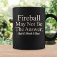 Fireball May Not Be The Answer But Its Worth A Shot Tshirt Coffee Mug Gifts ideas