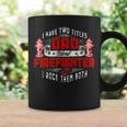 Firefighter Funny Fireman Dad I Have Two Titles Dad And Firefighter V2 Coffee Mug Gifts ideas