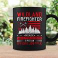 Firefighter Wildland Firefighter Job Title Rescue Wildland Firefighting V2 Coffee Mug Gifts ideas