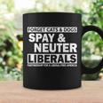 Forget Cats & Dogs Spay Nueter Liberals V2 Coffee Mug Gifts ideas