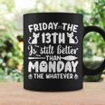 Friday The Thirnth Is Still Better Than Monday Halloween Coffee Mug Gifts ideas