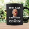 Funny Anti Biden Your Mask Is As Useless As Joe Biden Idiot Coffee Mug Gifts ideas
