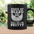 Funny Beard Gift For Men Touch My Beard And Tell Me Im Pretty Gift Coffee Mug Gifts ideas