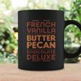 Funny Gift French Vanilla Butter Pecan Chocolate Deluxe Coffee Mug Gifts ideas
