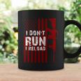 Funny Gun Lovers I Dont Run I Reload Gun Owners Us Flag Coffee Mug Gifts ideas