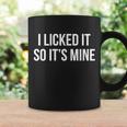 Funny - I Licked It So Its Mine Tshirt Coffee Mug Gifts ideas