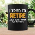 Funny I Tried To Retire But Now I Work For My Wife Tshirt Coffee Mug Gifts ideas