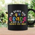 Funny Im Ready For 4Th Grade Back To School Coffee Mug Gifts ideas
