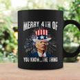 Funny Joe Biden Merry 4Th Of You KnowThe Thing 4Th Of July Coffee Mug Gifts ideas