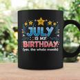 Funny July Is My Birthday Yes The Whole Month Birthday Coffee Mug Gifts ideas