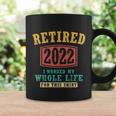 Funny Retired 2022 I Worked My Whole Life For This Vintage Great Gift Coffee Mug Gifts ideas