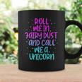 Funny Roll Me In Fairy Dust And Call Me A Unicorn Vintage Coffee Mug Gifts ideas