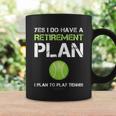 Funny Tennis Gift Yes I Have A Retirement Plan Playing Tennis Sport Gift Coffee Mug Gifts ideas