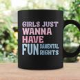 Girls Just Wanna Have Fundamental Rights V4 Coffee Mug Gifts ideas