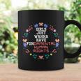 Girls Just Want To Have Fundamental Rights Equally Coffee Mug Gifts ideas