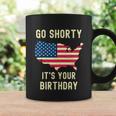 Go Shorty Its Your Birthday 4Th Of July Coffee Mug Gifts ideas