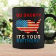 Go Shorty Its Your Birthday America 4Th Of July Coffee Mug Gifts ideas