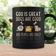 God Is Great Dogs Are Good And People Are Crazy Coffee Mug Gifts ideas