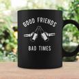 Good Friends Bad Times Drinking Buddy Coffee Mug Gifts ideas