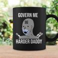 Govern Me Harder Daddy Tshirt Coffee Mug Gifts ideas