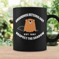 Groundhog Meteorology Respect The Shadow Tshirt Coffee Mug Gifts ideas