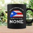 Half Puerto Rican Is Better Than None Pr Heritage Dna Coffee Mug Gifts ideas