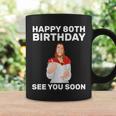 Happy 80Th Birthday See You Soon Coffee Mug Gifts ideas